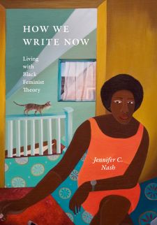 How We Write Now: Living with Black Feminist Theory